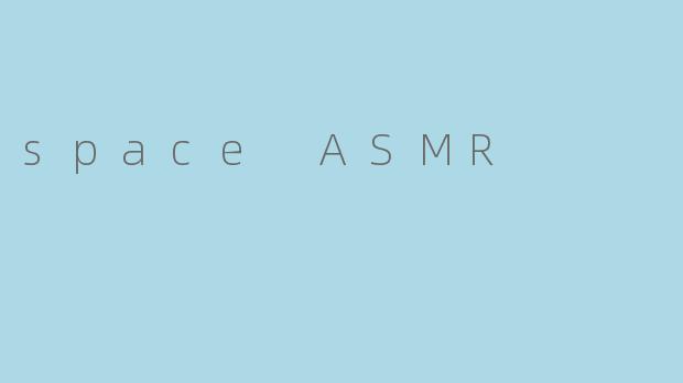 space ASMR